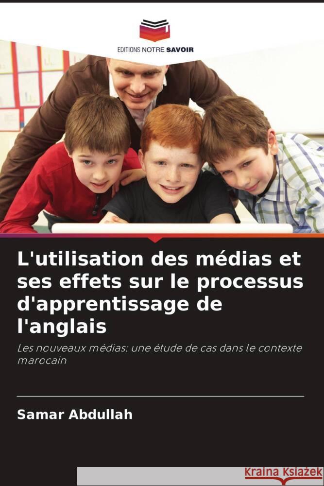 L'utilisation des m?dias et ses effets sur le processus d'apprentissage de l'anglais Samar Abdullah 9786208023515 Editions Notre Savoir - książka