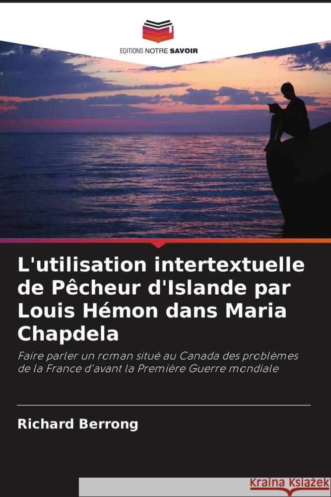 L'utilisation intertextuelle de Pecheur d'Islande par Louis Hemon dans Maria Chapdela Richard Berrong   9786206249412 Editions Notre Savoir - książka