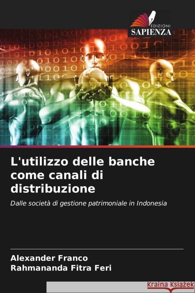 L'utilizzo delle banche come canali di distribuzione Franco, Alexander, Fitra Feri, Rahmananda 9786204885759 Edizioni Sapienza - książka