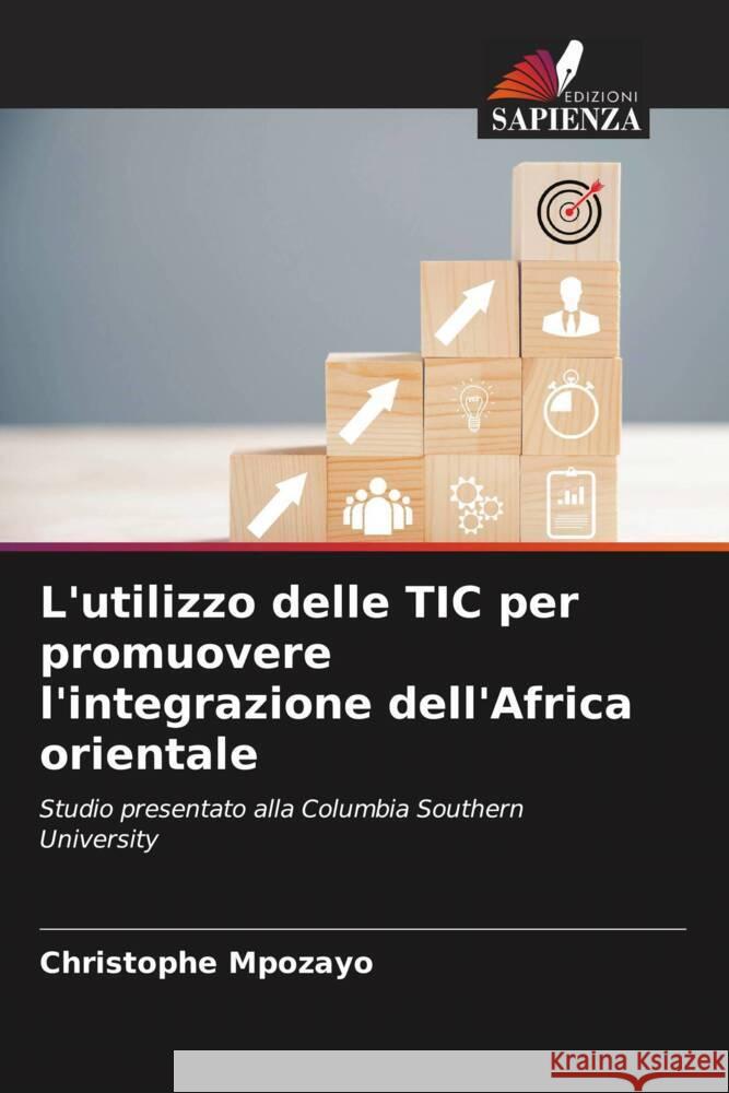 L'utilizzo delle TIC per promuovere l'integrazione dell'Africa orientale Mpozayo, Christophe 9786208081508 Edizioni Sapienza - książka