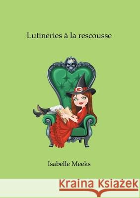 Lutineries à la rescousse Meeks, Isabelle 9782322242818 Books on Demand - książka