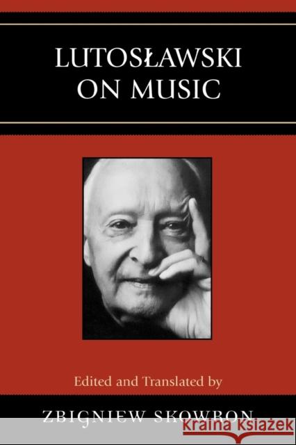 Lutoslawski on Music Skowron Zbigniew                         Witold Lutosawski 9780810860131 Scarecrow Press - książka