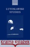 Lutoslawski Studies Zbigniew Skowron 9780198166603 Oxford University Press, USA