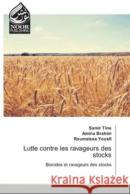 Lutte contre les ravageurs des stocks Samir Tine Amina Brahim Roumaissa Yousfi 9786203858426 Noor Publishing - książka