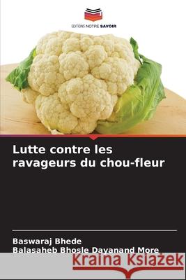 Lutte contre les ravageurs du chou-fleur Baswaraj Bhede Balasaheb Bhosle Dayanan 9786207868735 Editions Notre Savoir - książka