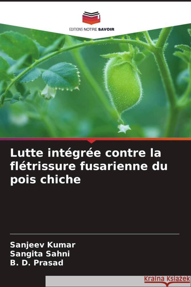 Lutte integree contre la fletrissure fusarienne du pois chiche Sanjeev Kumar Sangita Sahni B D Prasad 9786205975626 Editions Notre Savoir - książka