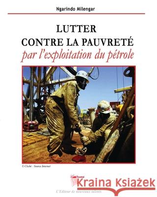 Lutter contre la pauvret? par l'exploitation du p?trole Ngarindo Milengar 9782376702382 Editions Toumai - książka