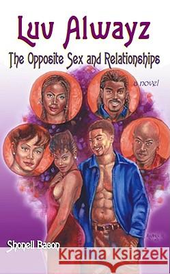 Luv Alwayz: The Opposite Sex and Relationships Shonell Bacon, J Daniels 9780971195318 Strebor Books International, LLC - książka