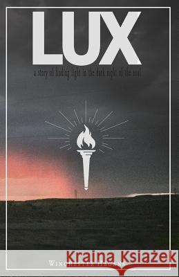 Lux: A Story of Finding Light in the Dark Night of the Soul Rick Hagan Winchester Hagans 9781798654699 Independently Published - książka