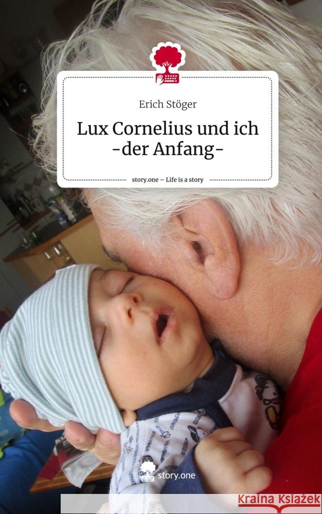 Lux Cornelius und ich -der Anfang-. Life is a Story - story.one Stöger, Erich 9783711529381 story.one publishing - książka