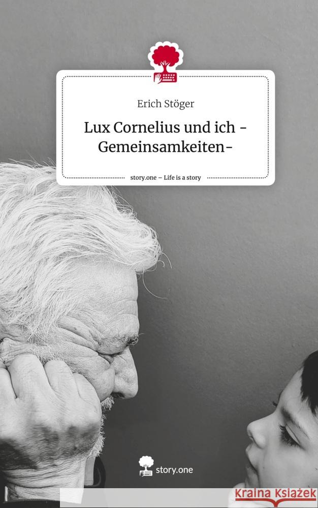 Lux Cornelius und ich -Gemeinsamkeiten-. Life is a Story - story.one Stöger, Erich 9783711576088 story.one publishing - książka