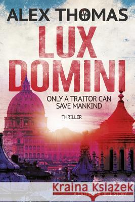 Lux Domini: Thriller: (Catherine Bell 1) Christine Louise Hohlbaum Alex Thomas 9781983058714 Independently Published - książka