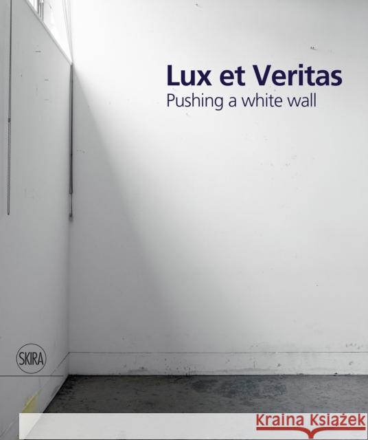 Lux et Veritas: Pushing a White Wall  9788857248554 Skira - książka