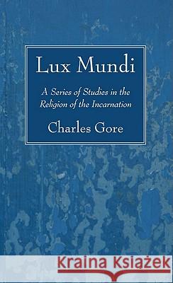 Lux Mundi Charles Gore 9781606081181 Wipf & Stock Publishers - książka