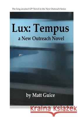 Lux: Tempus: A New Outreach Novel Matt Guice 9781980421108 Independently Published - książka