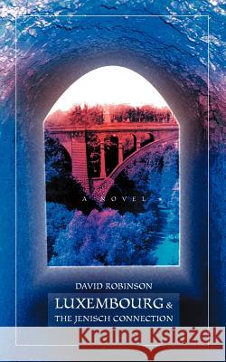 Luxembourg & The Jenisch Connection David Robinson 9780595348404 iUniverse - książka