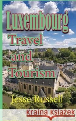 Luxembourg: Travel and Tourism Jesse Russell 9781709546921 Independently Published - książka