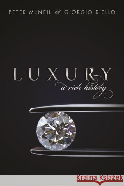 Luxury: A Rich History Peter McNeil 9780199663248 Oxford University Press - książka