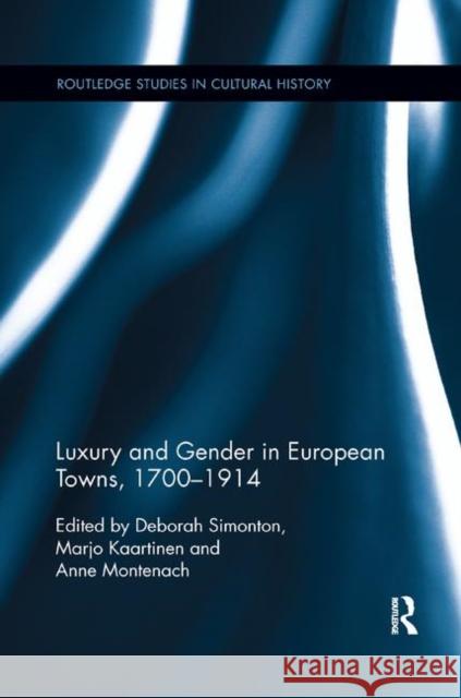 Luxury and Gender in European Towns, 1700-1914 Deborah Simonton Marjo Kaartinen Anne Montenach 9780367208752 Routledge - książka