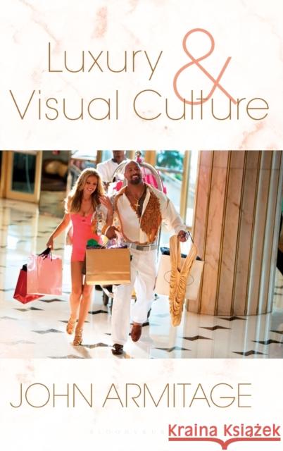 Luxury and Visual Culture John Armitage 9781474239530 Bloomsbury Visual Arts - książka