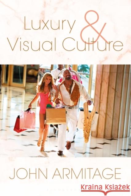 Luxury and Visual Culture John Armitage 9781474246033 Bloomsbury Visual Arts - książka