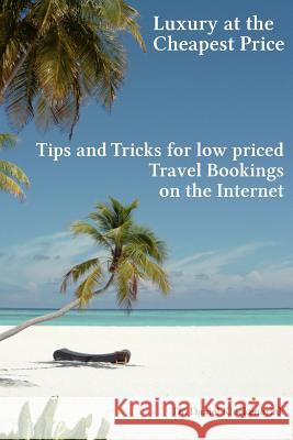 Luxury at the cheapest price - Tips and Tricks for low priced bookings on the In Klockenbrink, Daniel 9781481091794 Createspace - książka