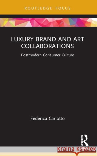 Luxury Brand and Art Collaborations Federica Carlotto 9781032227719 Taylor & Francis Ltd - książka