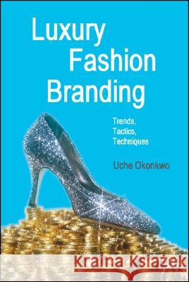 Luxury Fashion Branding: Trends, Tactics, Techniques Okonkwo, U. 9780230521674  - książka