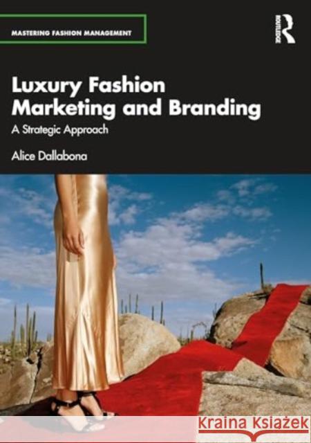 Luxury Fashion Marketing and Branding: A Strategic Approach Alice Dallabona 9781032206882 Routledge - książka