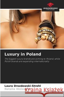 Luxury in Poland Drozdowski-Strehl, Laura, Wolowska, Natalia 9786209598548 Our Knowledge Publishing - książka