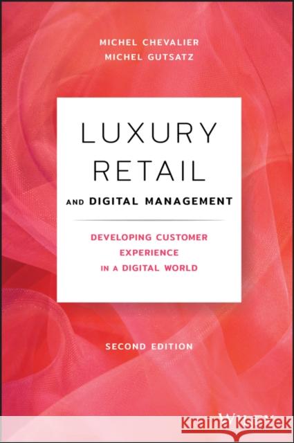 Luxury Retail and Digital Management: Developing Customer Experience in a Digital World Chevalier, Michel 9781119542339 John Wiley & Sons Inc - książka