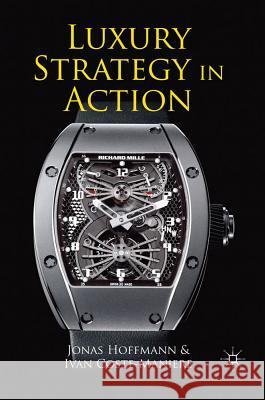 Luxury Strategy in Action Jonas Hoffmann 9780230354548 PALGRAVE MACMILLAN - książka