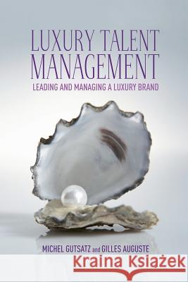 Luxury Talent Management: Leading and Managing a Luxury Brand Auguste, G. 9781349444458 Palgrave Macmillan - książka