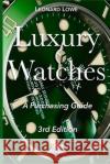 Luxury Watches: A Purchasing Guide Leonard Lowe 9783739329116 Think-eBooks