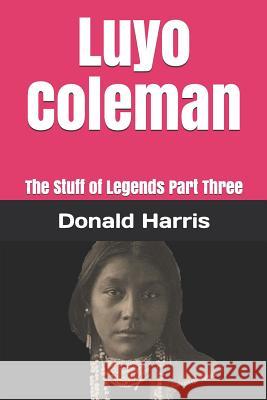 Luyo Coleman: The Stuff of Legends Part Three Donald Harris 9781092875479 Independently Published - książka