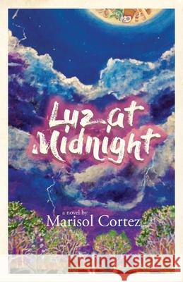 Luz at Midnight Marisol Cortez, Matthew Revert, Davíd Zamora Casas 9781953447951 Flowersong Press - książka
