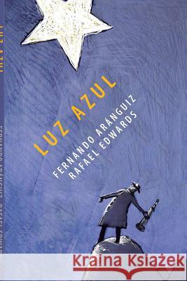 Luz Azul Fernando Aranguiz, Rafael Edwards 9780359278275 Lulu.com - książka