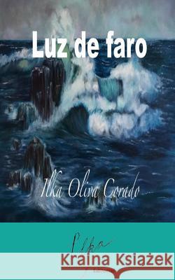Luz de faro Oliva Corado, Ilka 9781987520767 Createspace Independent Publishing Platform - książka
