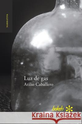 Luz de gas Atilio Caballero 9789491515453 Bokeh - książka