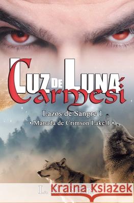 Luz de luna carmesí: Manada de Crimson Lake 1 R. Jeffers, Lorena 9781795744294 Independently Published - książka