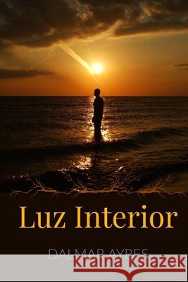 Luz Interior Dalmar Ayres C. a. Ayres 9781544168302 Createspace Independent Publishing Platform - książka