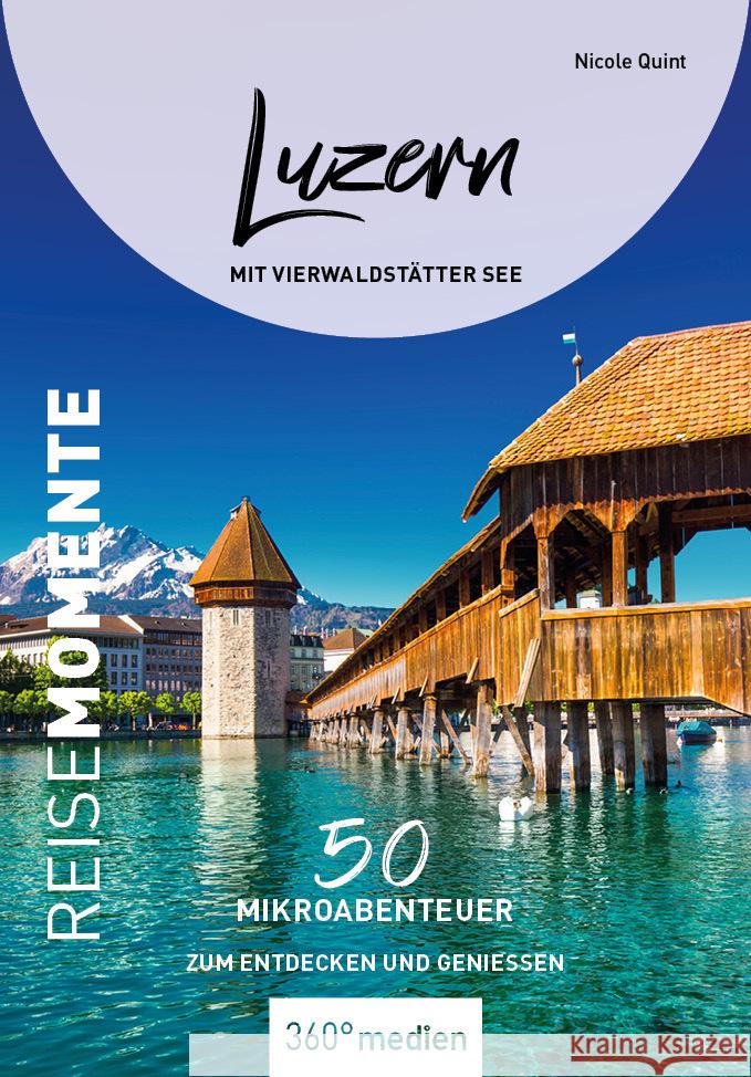 Luzern mit Vierwaldstätter See - ReiseMomente Quint, Nicole 9783968553320 36Grad Medien Mettmann - książka