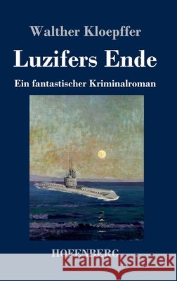 Luzifers Ende: Ein fantastischer Kriminalroman Walther Kloepffer 9783743739284 Hofenberg - książka