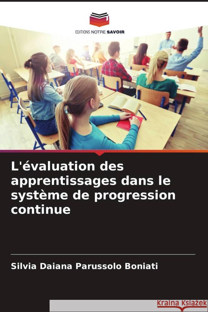 L'?valuation des apprentissages dans le syst?me de progression continue Silvia Daiana Parussol 9786207176250 Editions Notre Savoir - książka