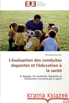 L'évaluation des conduites dopantes et l'éducation à la santé Conrairie-C 9786131553578 Editions Universitaires Europeennes - książka