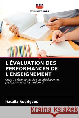 L'Évaluation Des Performances de l'Enseignement Natália Rodrigues 9786202898492 Editions Notre Savoir - książka