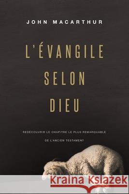 L'Évangile selon Dieu: Redécouvrir le chapitre le plus remarquable de l'Ancien Testament Impact, Éditions 9782890823617 Editions Impact - książka