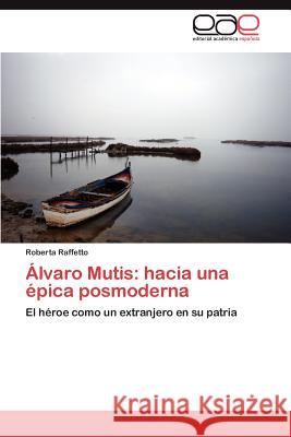 Álvaro Mutis: hacia una épica posmoderna Raffetto Roberta 9783845488929 Editorial Acad Mica Espa Ola - książka