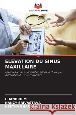 ?l?vation Du Sinus Maxillaire Chandru M Nancy Srivastava Neetha Bhargava 9786207663606 Editions Notre Savoir - książka