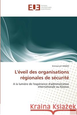L''éveil des organisations régionales de sécurité Vianes-E 9786131549212 Editions Universitaires Europeennes - książka